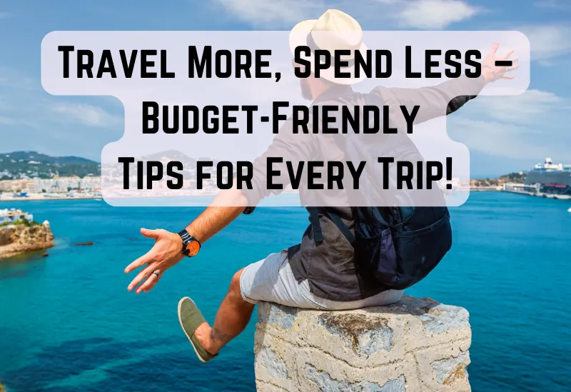 Budget traveler exploring a scenic destination while saving money
