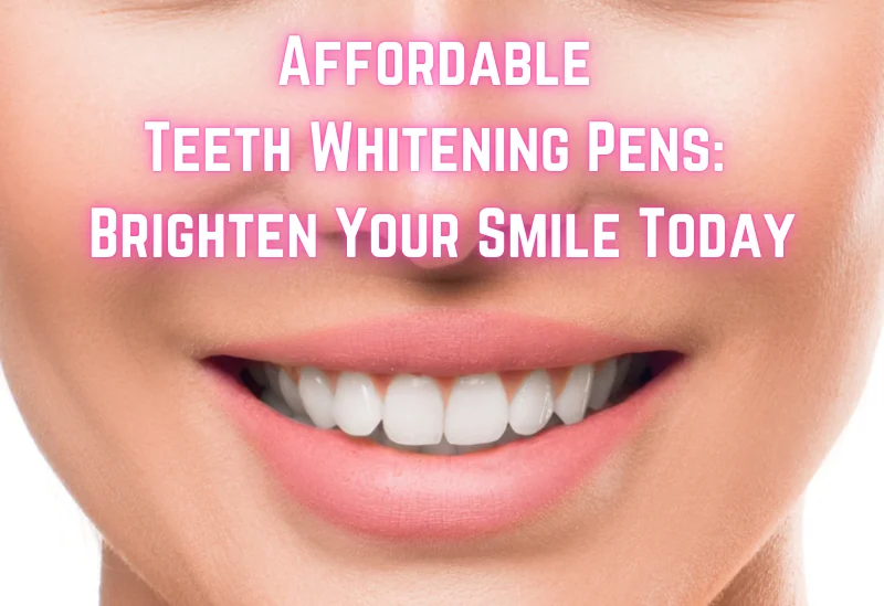 Selection of affordable teeth whitening pens from top brands like Direct Teeth Whitening, SmileTime, and Crest for a brighter smile.