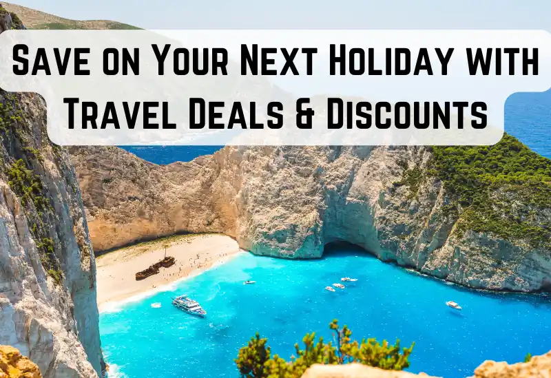 Best travel deals and discounts for your next holiday