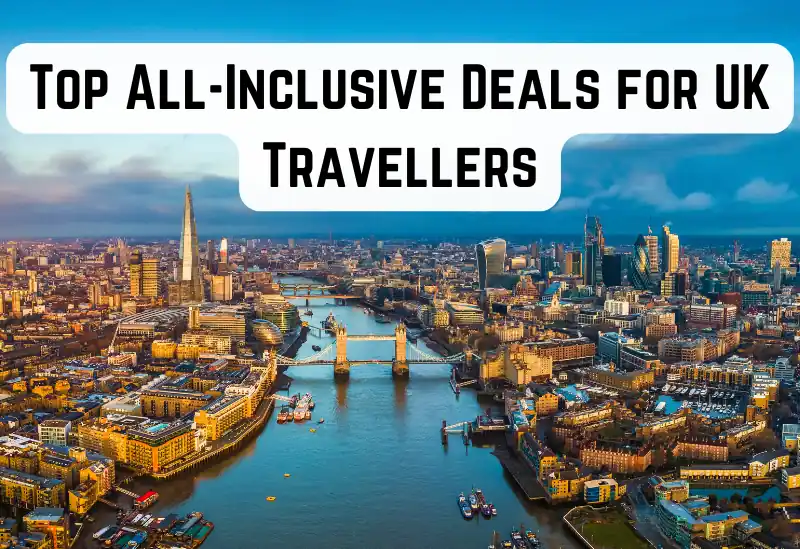 Best deals on all-inclusive holidays for UK travellers
